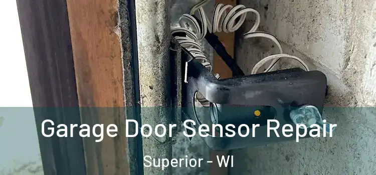 Garage Door Sensor Repair Superior - WI